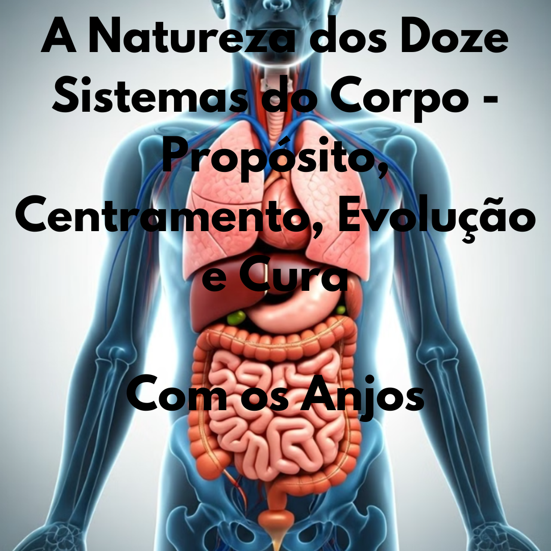 A Natureza dos 12 Sistemas do Corpo